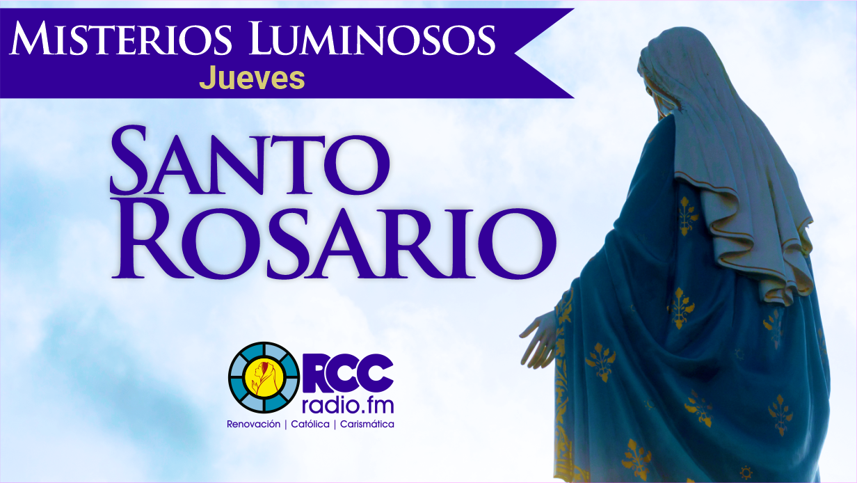 Santo Rosario / Luminosos /Jueves - RCCRadio.fm